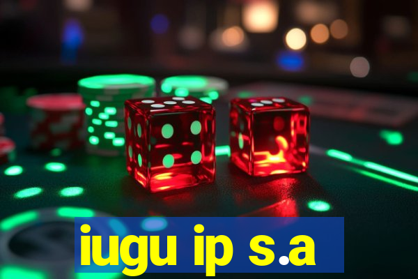 iugu ip s.a